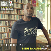 Ep. 23 : Skeme Richards (Part 2)