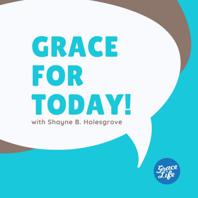 Grace For Today With Shayne Holesgrove