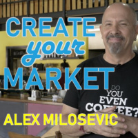 Episode 002 - Create your Market (Alex Milosevic)