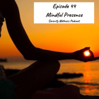 Episode - 44 - Mindful Presence