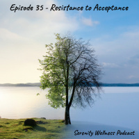 Episode - 35 - Resistance to Acceptance