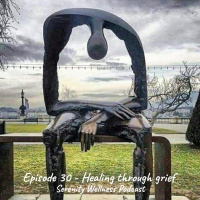 Episode - 30 - Healing through Grief