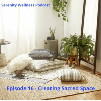 Episode - 16 - Creating Sacred Space 