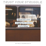 Trust Your Struggle
