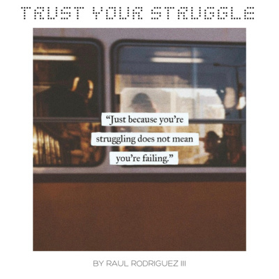 Trust Your Struggle