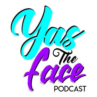 Yas The Face Podcast