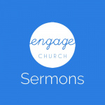 Engage Church - Sermons