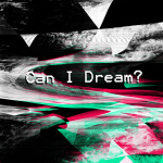 Can I Dream?