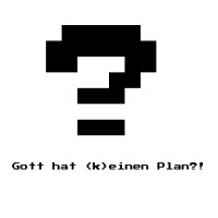 Gott hat (k)einen Plan