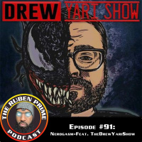 #91: The RubenPrime Podcast: Nerdgasm-Feat. TheDrewYariShow