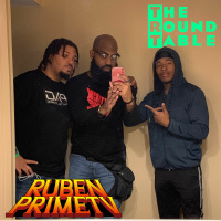 #43: The RoundTable Episode 9 - The RubenPrime Podcast