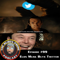 #99: The RubenPrime Podcast: Elon Buys Twitter...