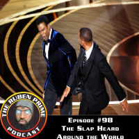 #98: The RubenPrime Podcast: The Slap Heard Around the World...