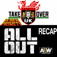 #46: NXTUK: Takeover: Cardiff  AEW: All Out 2019 Recap