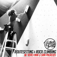 Routesetting  Rock Climbing w/ Atrej Mak  Sam Palacios