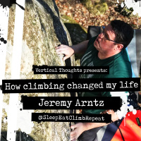 How Climbing changed my life w/ Jeremy Arntz(@SleepEatClimbRepeat)