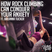How Rock Climbing can conquer your Anxiety w/ Breanna Tucker