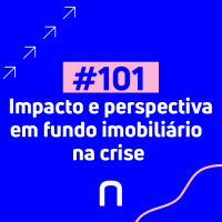 #101 - Impacto e perspectiva em fundo imobiliário na crise - Necton