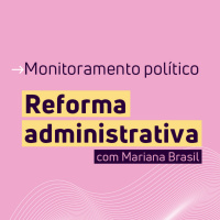 Reforma Administrativa - Monitoramento Político #1 | Necton