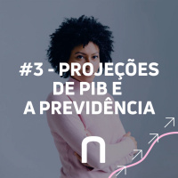 #3 - Projeções de PIB com a Reforma da Previdência - Necton