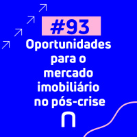 #93 - Meyer Joseph Nigri | Oportunidades para o mercado imobiliário no pós-crise