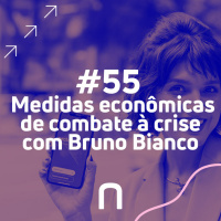 #55 - Medidas econômicas de combate à crise com Bruno Bianco - Necton