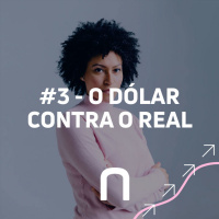 #4 - O Dólar contra o Real - Necton
