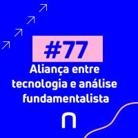 #77 - Aliança entre tecnologia e análise fundamentalista | Necton