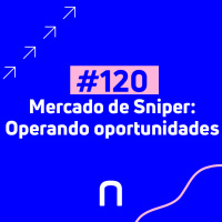 #120 - Mercado de sniper - operando oportunidades - Necton