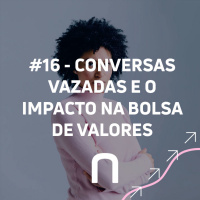 #16 - CONVERSAS VAZADAS E O IMPACTO NA BOLSA - Necton
