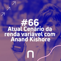 #66 - Atual Cenário da renda variável com Anand Kishore | Necton