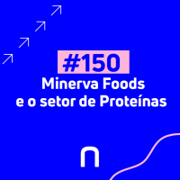 #150 - Minerva Foods – Perspectivas e oportunidades no setor de proteínas | Necton