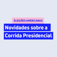 Novidades sobre a Corrida Presidencial - Eleições Americanas | Necton