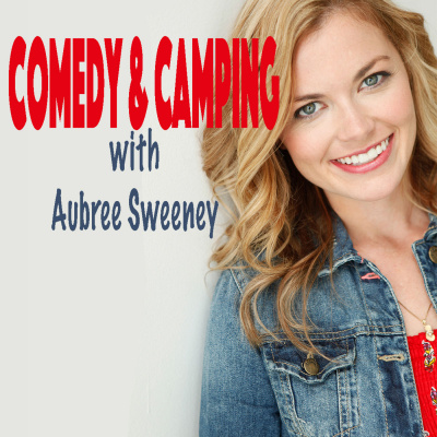 Comedy  Camping With Aubree Sweeney