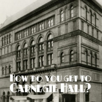 How Do You Get To Carnegie Hall? | Part 4