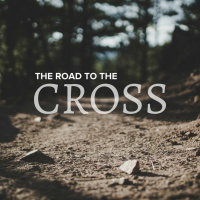 The Road to the Cross | Part 2
