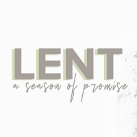 Lent: A Season of Promise | Week 6