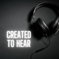 Created to Hear | Week 3