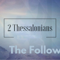 The Follow Up: 2 Thessalonians | Week 4