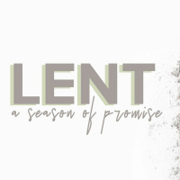 Lent: A Season of Promise | Week 4