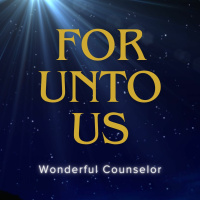 For Unto Us | Wonderful Counselor