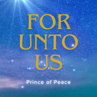 For Unto Us | Prince of Peace