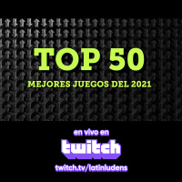 TOP 50 Mejores Juegos del 2021 / Podcast Episodio 150
