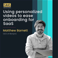 S2E2 - How to use personalized videos to ease onboarding for SaaS ft. Matthew Barnett, CEO of Bonjoro