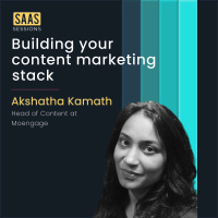 S2E17 - Building your content marketing stack ft. Akshatha Kamath, Head of Content at Moengage