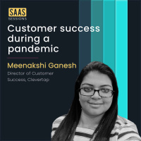 S2E11 - Customer success during a pandemic ft. Meenakshi Ganesh, Director of Customer Success at Clevertap