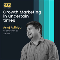S2E6 - Growth marketing in uncertain times ft. Anuj Adhiya