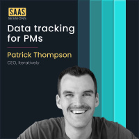 S2E10 - How to effectively track and manage data? ft. Patrick Thompson, Iteratively