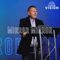 Mirror Mirror - Pastor Richard Salazar.