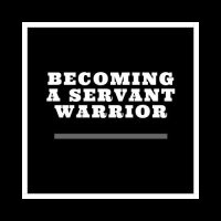 Becoming A Servant Warrior - Pastor Jose Smith